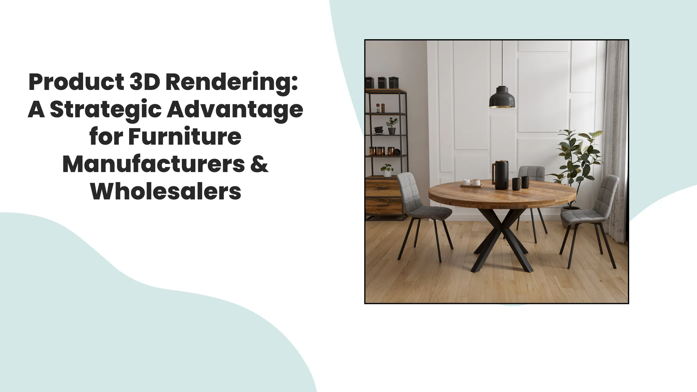 Product 3D Rendering: A Strategic Advantage for Furniture Manufacturers & Wholesalers