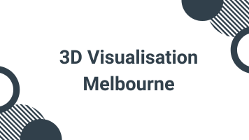 3D Visualisation Melbourne